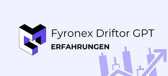 Fyronex Driftor GPT Erfahrungen – Automatisiertes Trading im Test