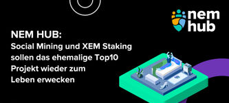 NEM HUB: Social Mining und XEM Staking sollen das ehemalige Top10 Projekt wieder zum Leben erwecken